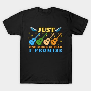 Just One More Guitar I Promise Funny Gifts For Guitarist T-Shirt